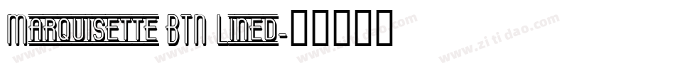 Marquisette BTN Lined字体转换